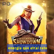 energia que atrai rato